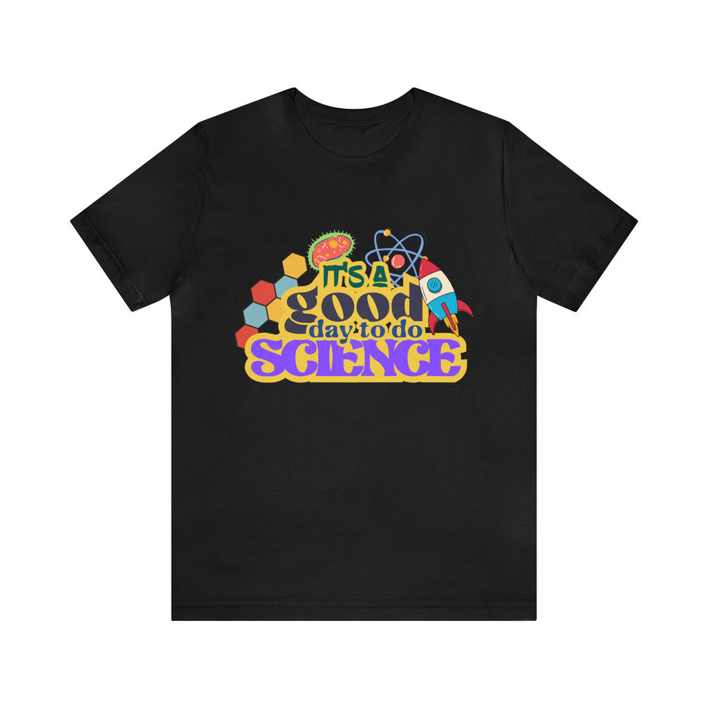 It's a Good Day to Study Science | School Unisex T-Shirt