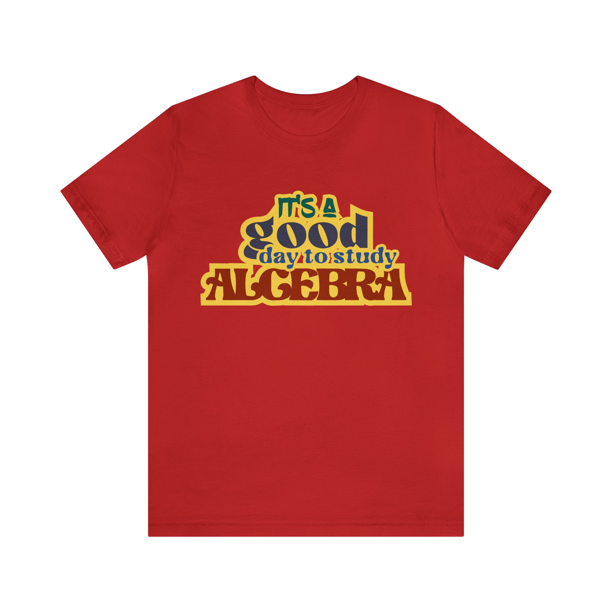 It's a Good Day to Algebra Science | School Unisex T-Shirt