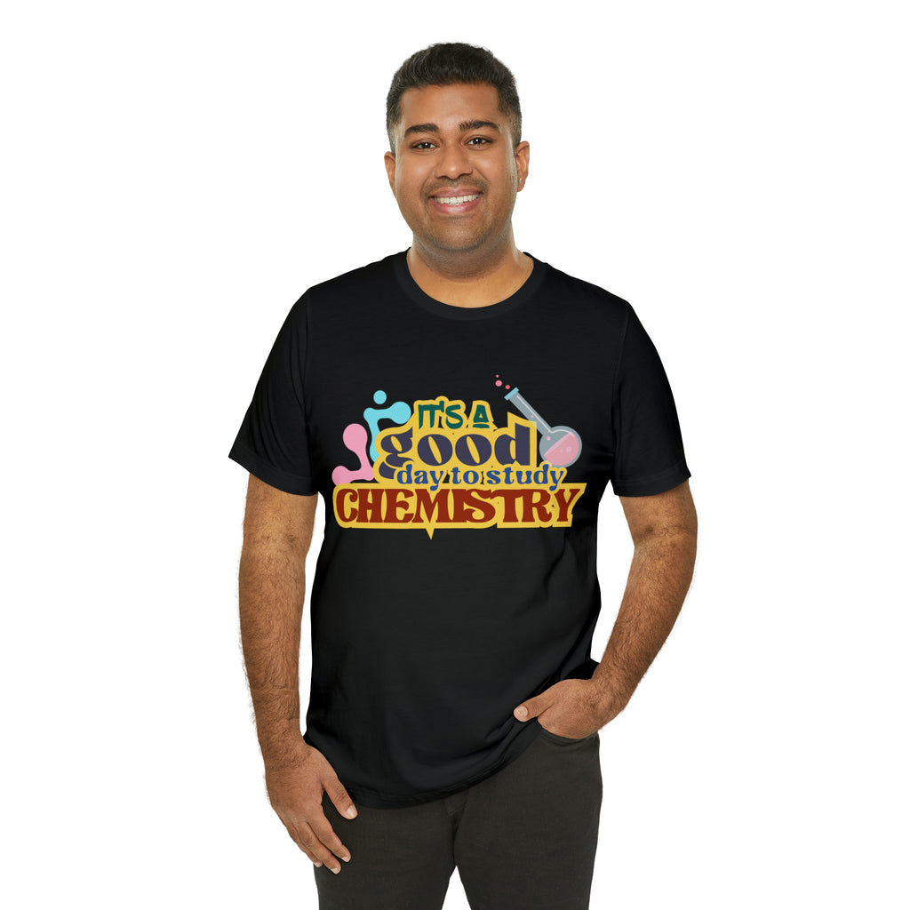 Copy of It's a Good Day to do Chemistry Shirt | School Unisex T-Shirt
