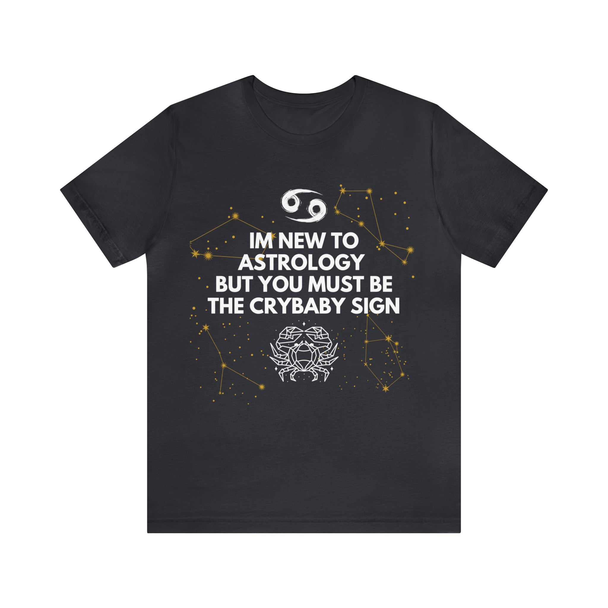 Cancer Zodiac Shirt | Funny Cancer Crybaby Statement T-Shirt