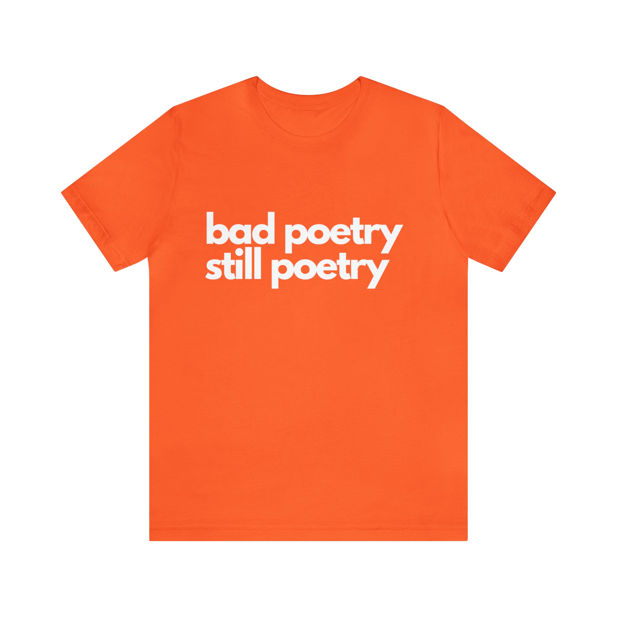 Bad Poetry Is Still Poetry Shirt | Bad Poetry Day T-Shirt