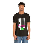 Chill Mode On Shirt | Bold Statement Unisex T-Shirt