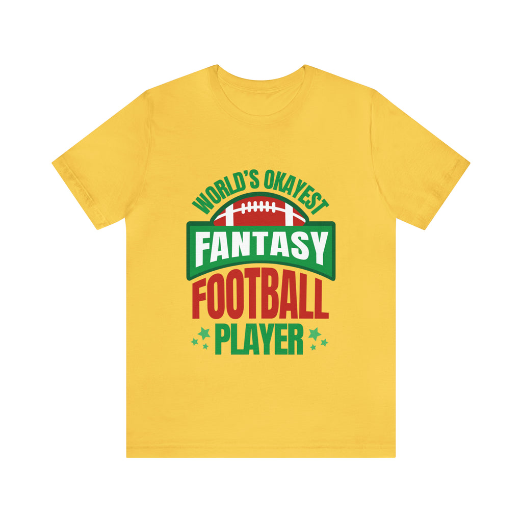 Okayest Fantasy Football Shirt | Funny Fantasy Football Unisex T-Shirt