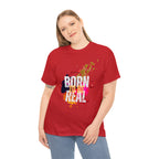 Born To Be Real  | Genuine Spirit Unisex Statement Tee