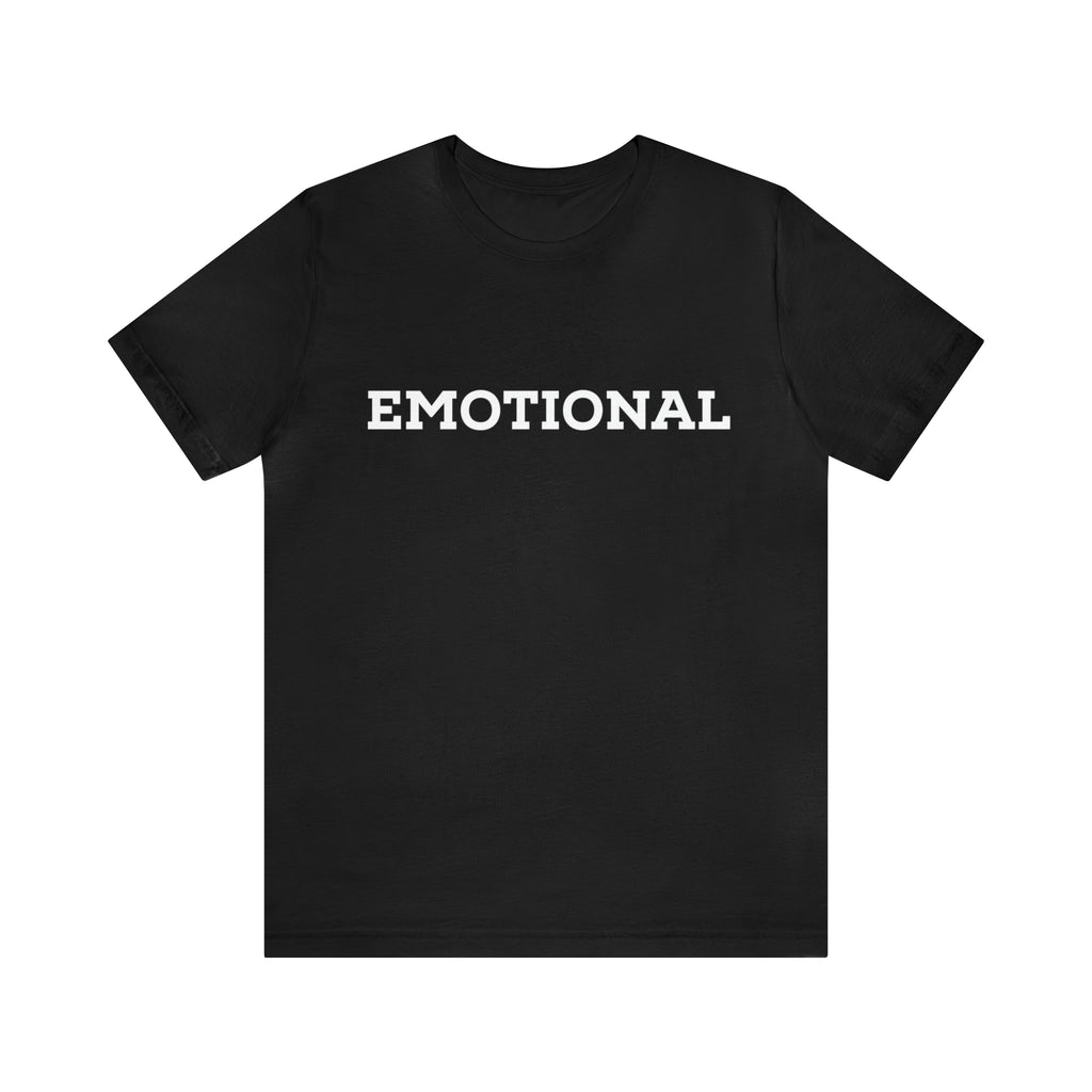Emotional Funny Shirt | Hilarious Emotional Statement T-Shirt