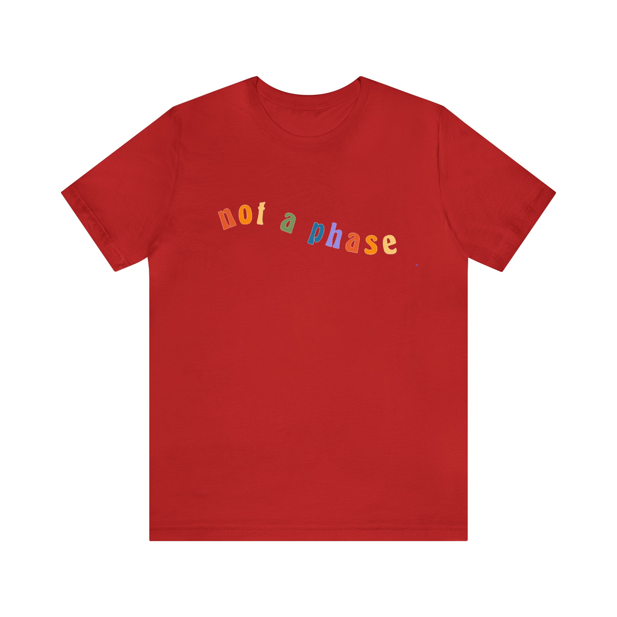 Not A Phase LGBTQIA+ Unisex Shirt | Not A Phase Rainbow Gay Pride Shirt
