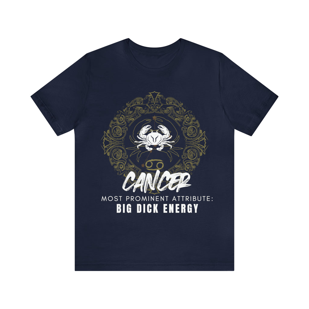 Cancer Zodiac Big Dick Energy Shirt | Zodiac Sign Statement T-Shirt