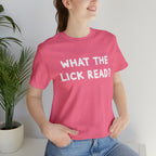 What The Lick Read Slang Shirt | Hilarious Statement T-Shirt