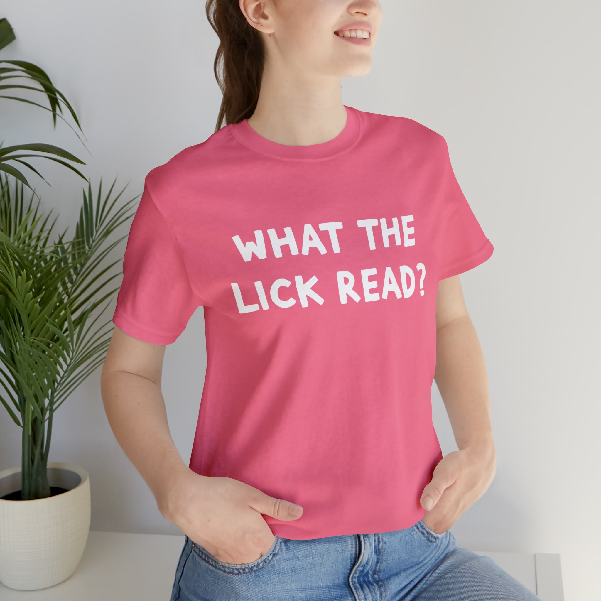 What The Lick Read Slang Shirt | Hilarious Statement T-Shirt
