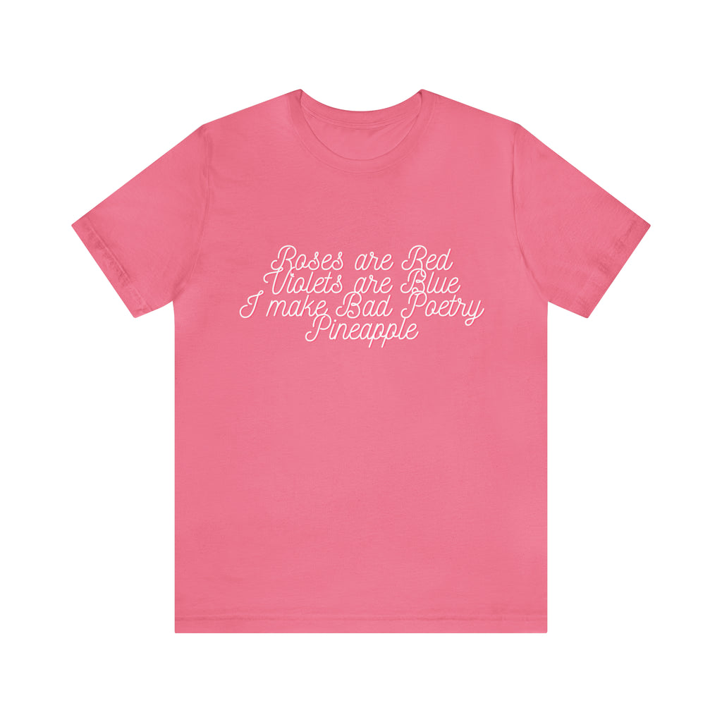 Roses Are Red Violets Are Blue Poetry Shirt | Bad Poem T-Shirt