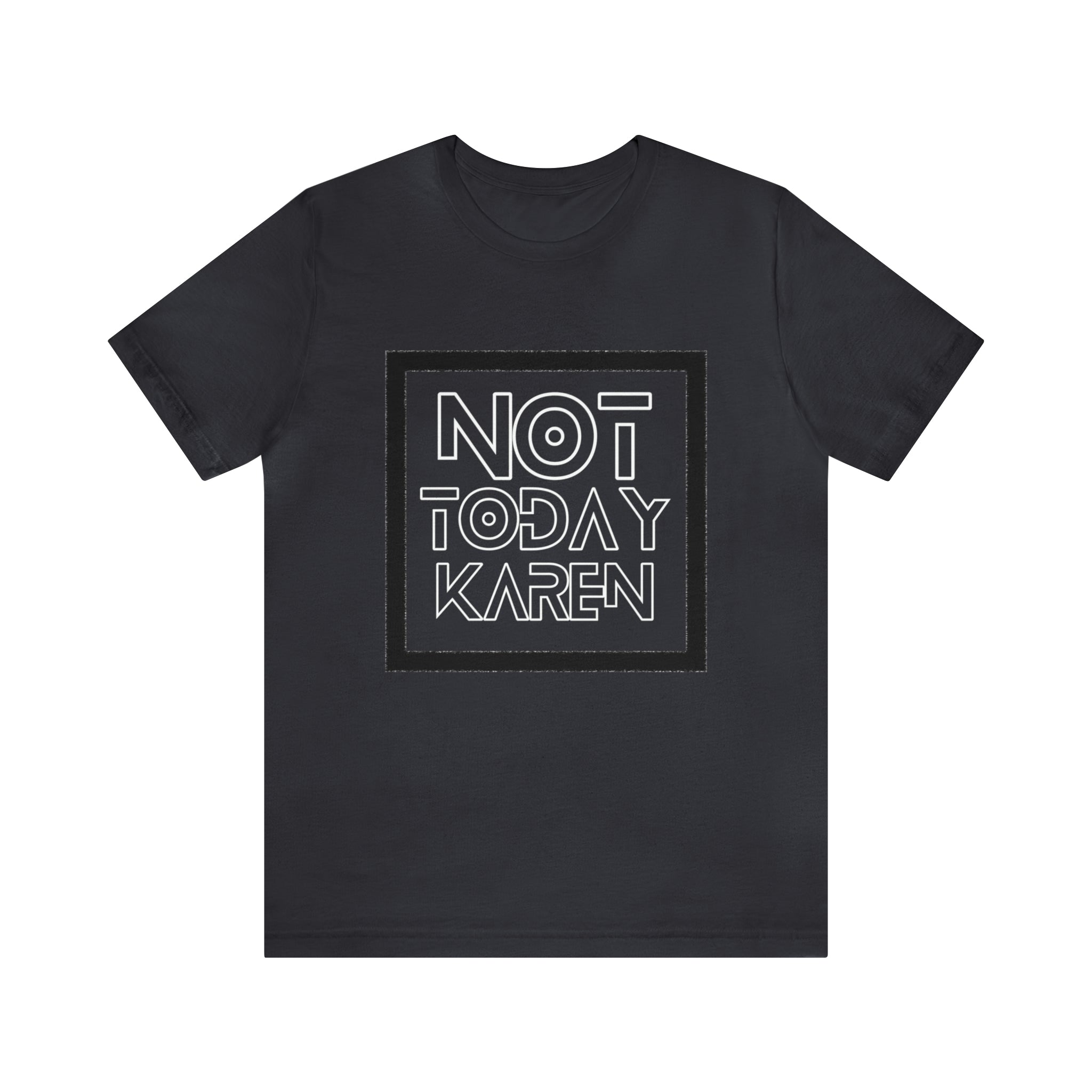 Not Today Karen Shirt | Millennial Collection Unisex T-Shirt