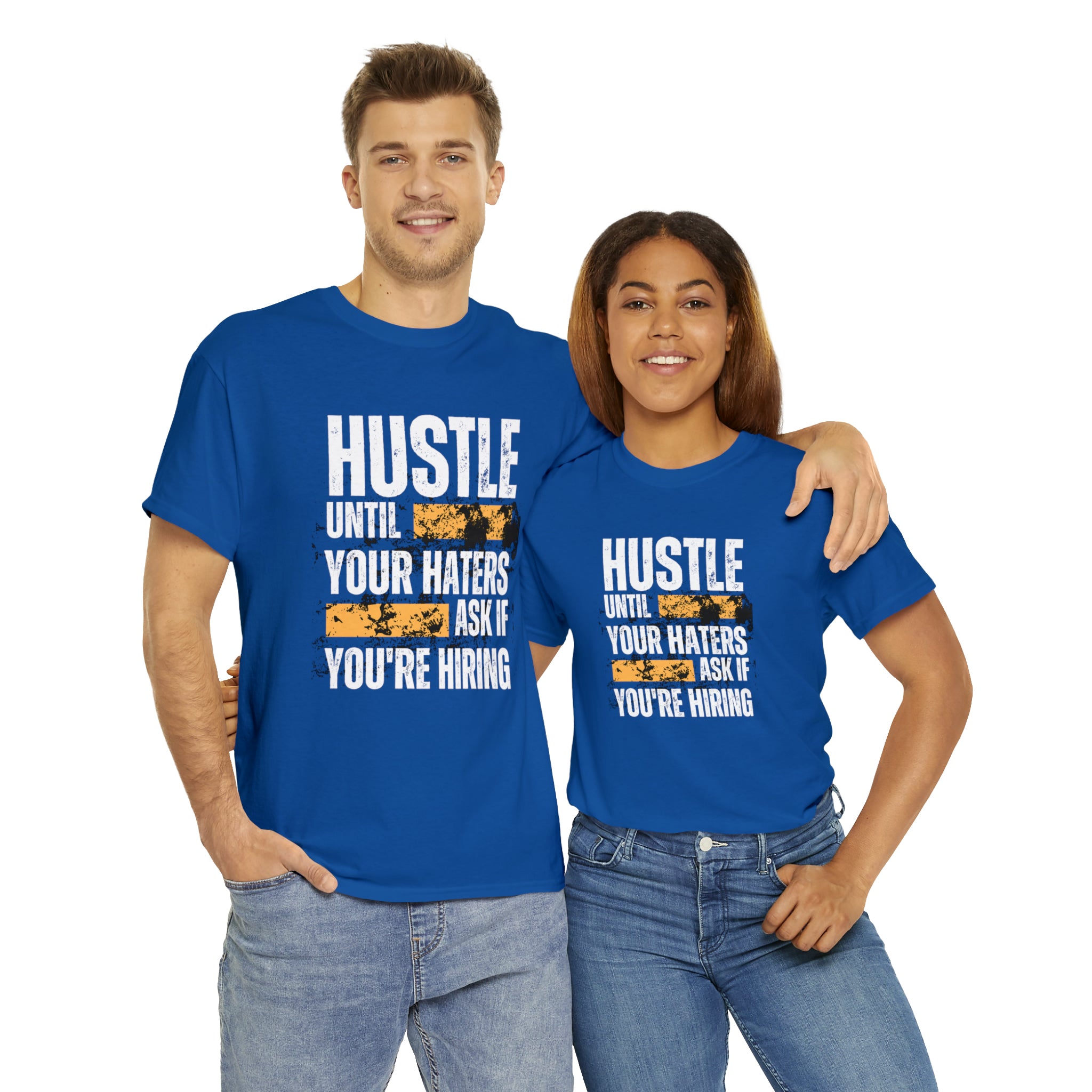 Hustle Until Your Haters Ask If You're Hiring Shirt | Humble Hustler Unisex T-Shirt