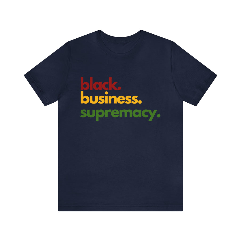 Black Business Supremacy Shirt | Support Black Businesses Unisex T-Shirt