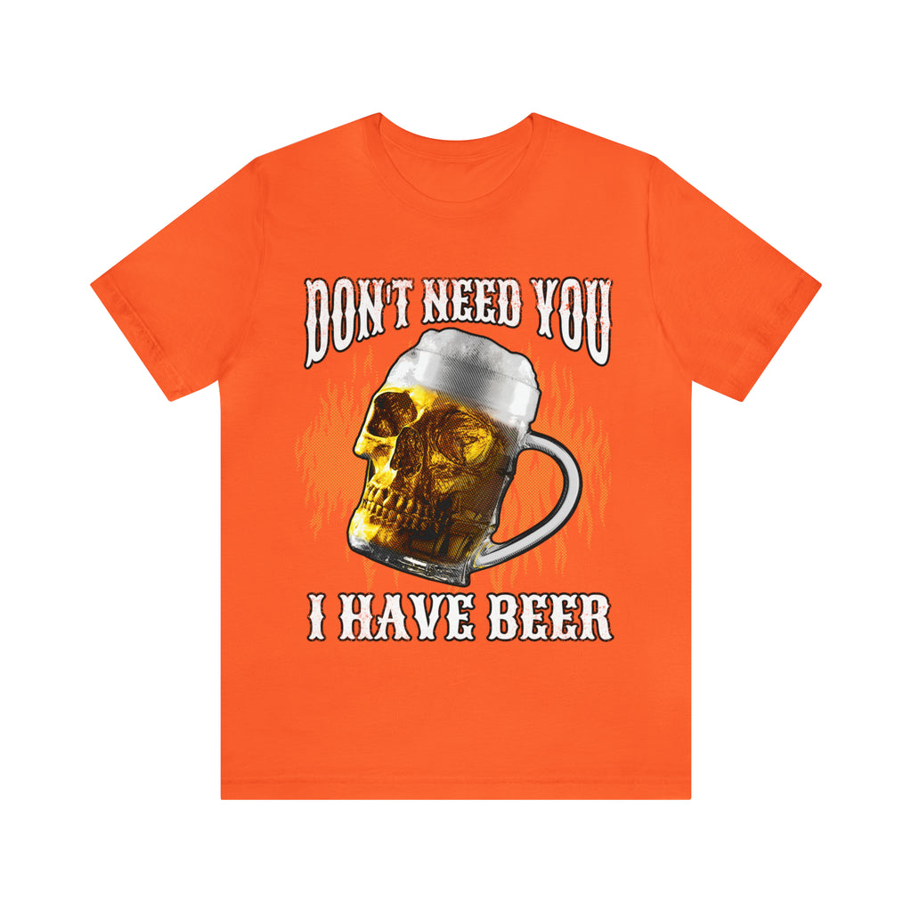 I Have Beer Shirt | Funny Drink Beer Unisex T-Shirt