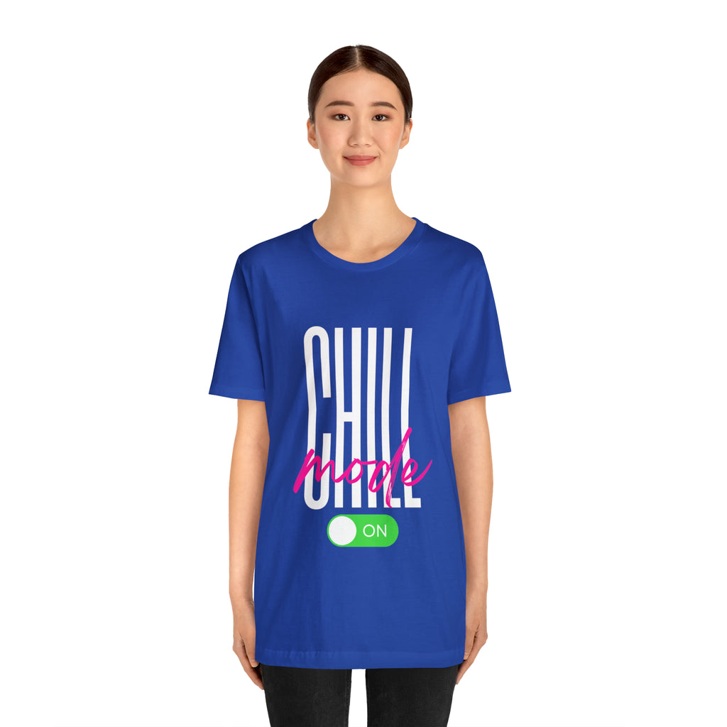 Chill Mode On Shirt | Bold Statement Unisex T-Shirt