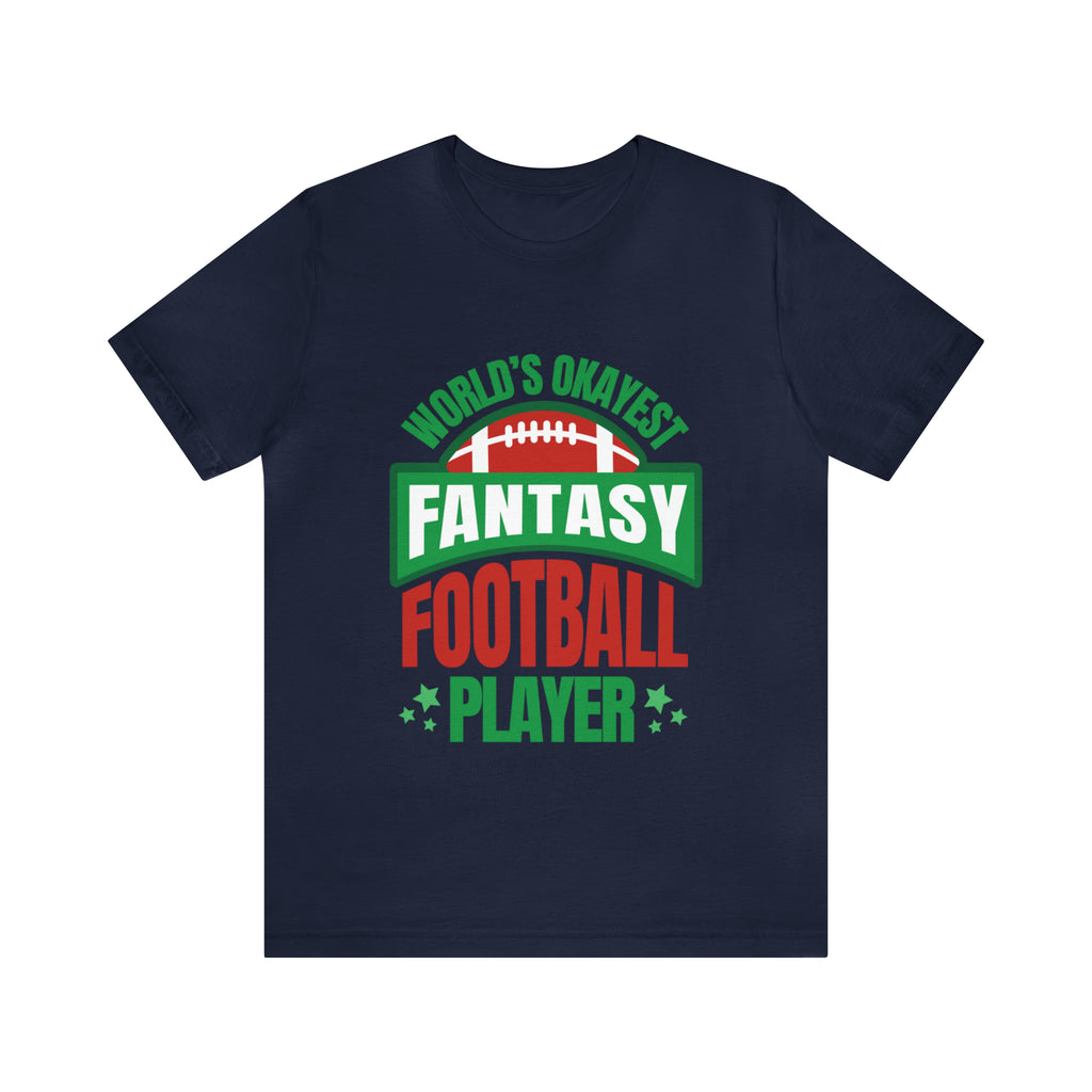 Okayest Fantasy Football Shirt | Funny Fantasy Football Unisex T-Shirt