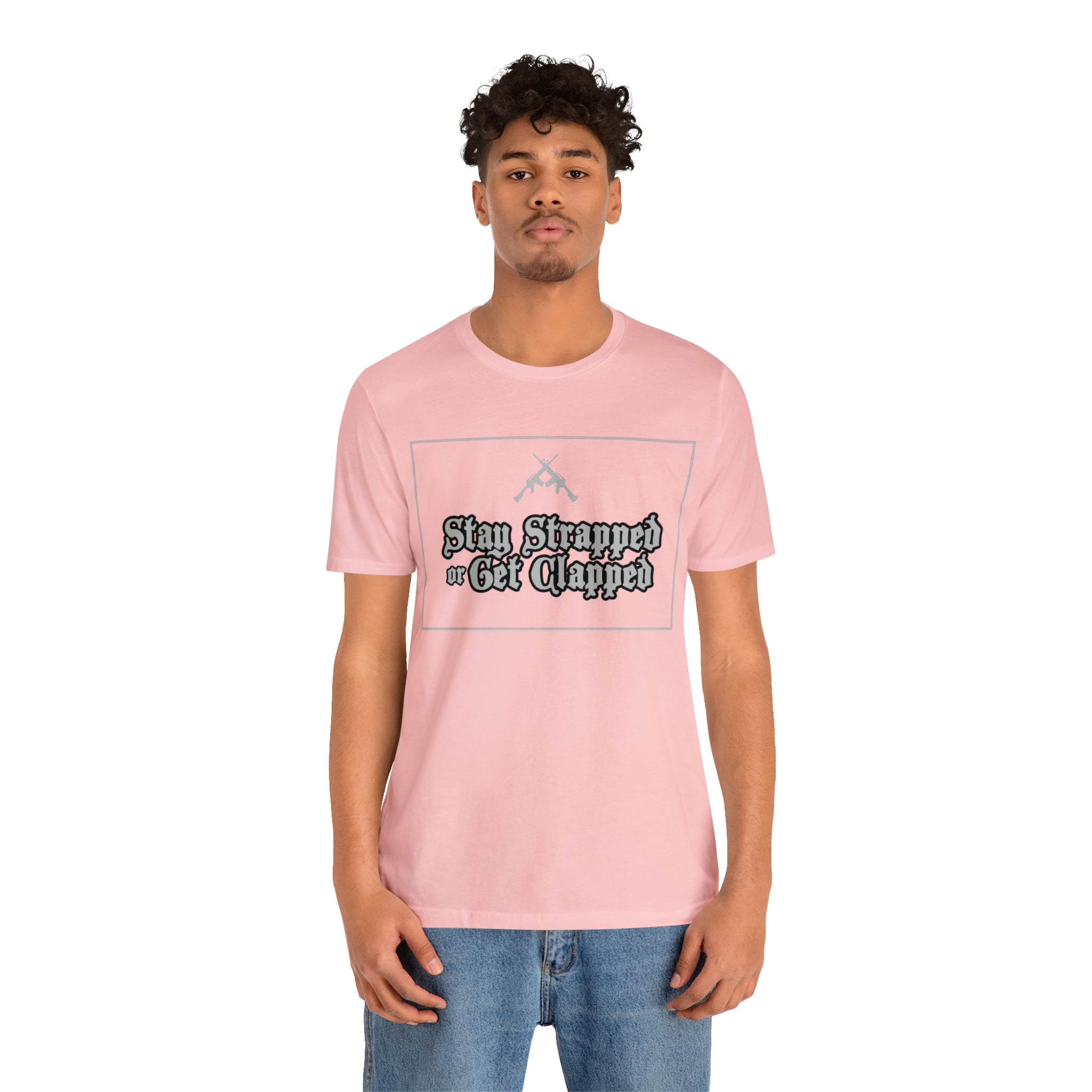 Stay Strapped or Get Clapped | Gun Firearms Self-Defense T-Shirt