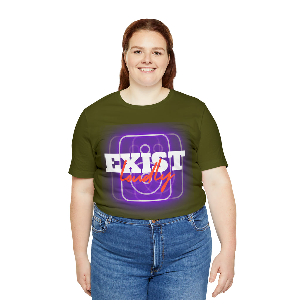 Exist Loudly Shirt | Trendy Statement Unisex T-Shirt