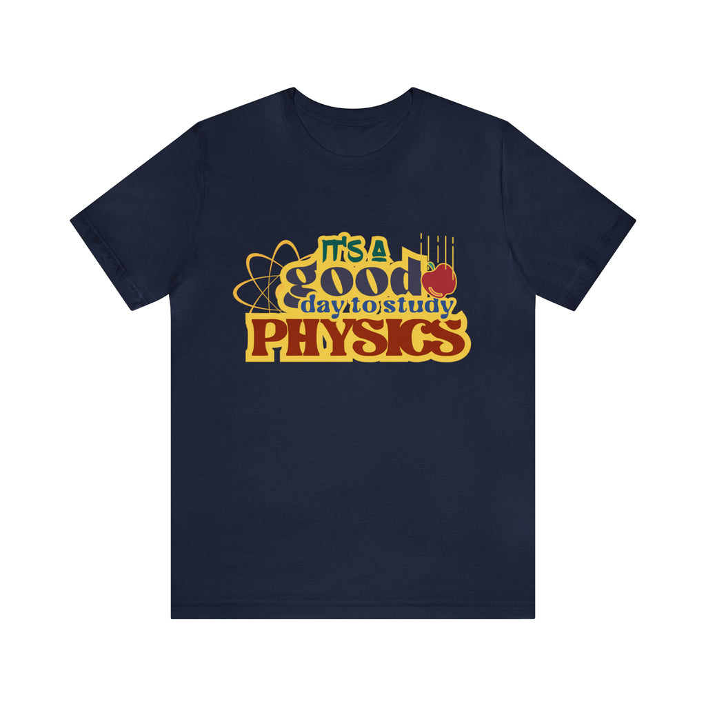 It's a Good Day to Study Physics Shirt | School Unisex T-Shirt