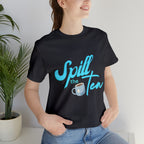 Spill The Tea Shirt | Millennial Collection Unisex T-Shirt