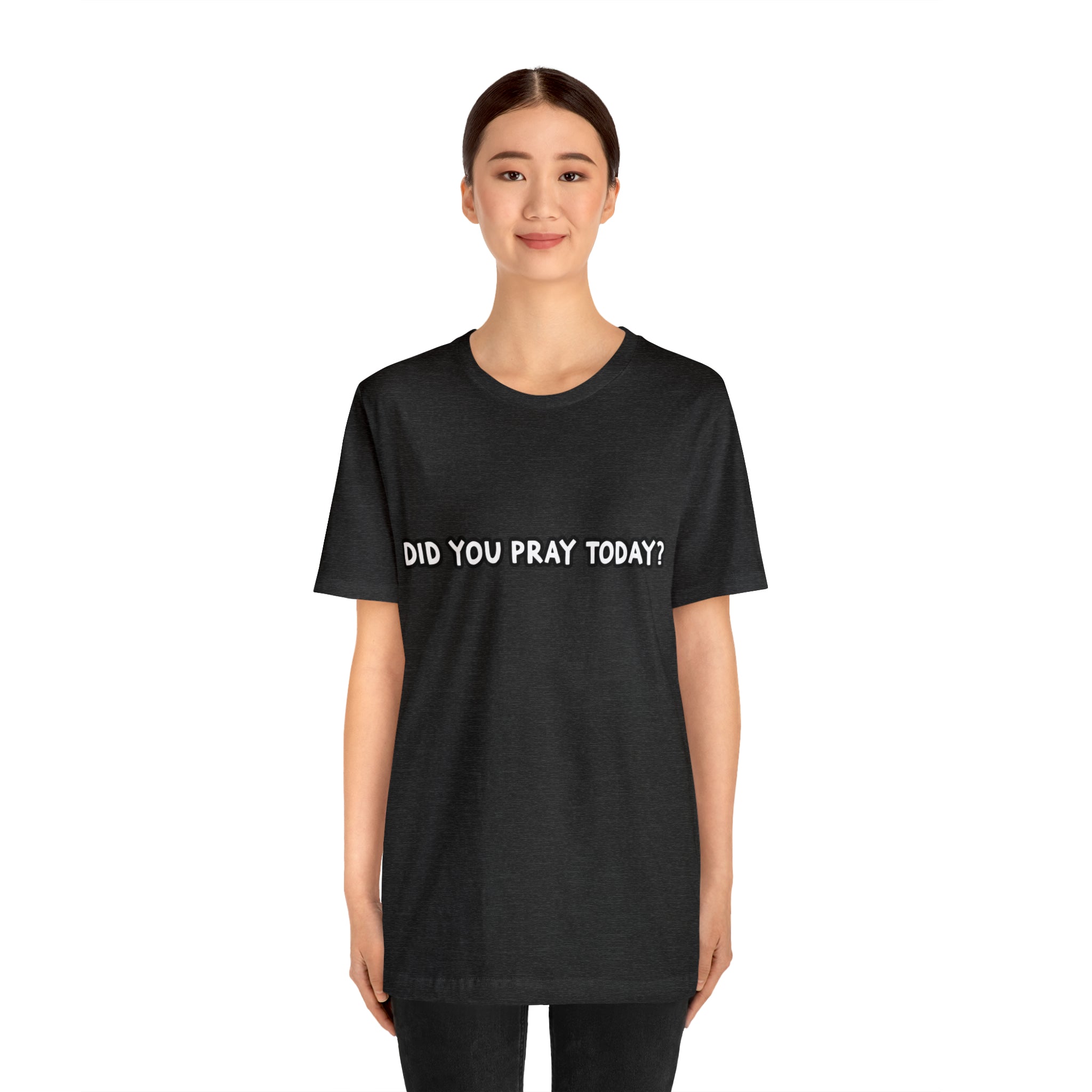 Did You Pray Today Shirt | Religious Prayer Reminder Statement T-Shirt