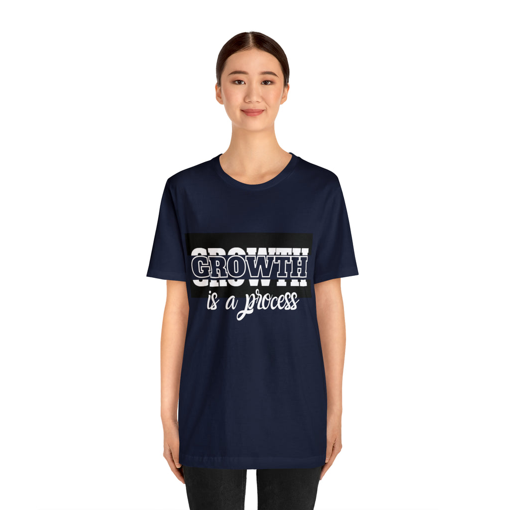 Growth Is A Process Shirt | Trendy Statement Unisex Tee