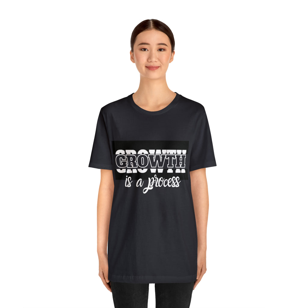 Growth Is A Process Shirt | Trendy Statement Unisex Tee