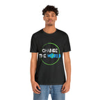 Change The World | Wear Your Impact Unisex T-Shirt