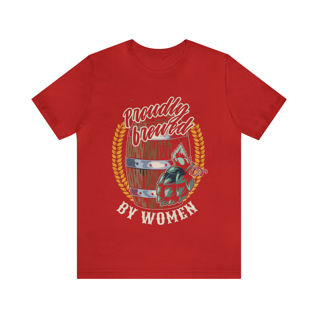 Brewed by Women Beer Shirt | Drink Beer Unisex T-Shirt