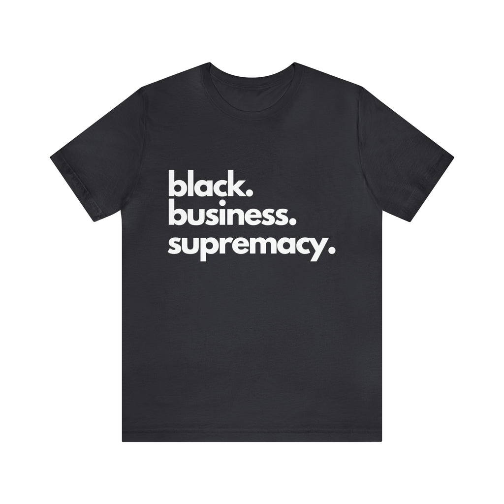 Black Business Supremacy Shirt 2 | Support Black Businesses Unisex T-Shirt