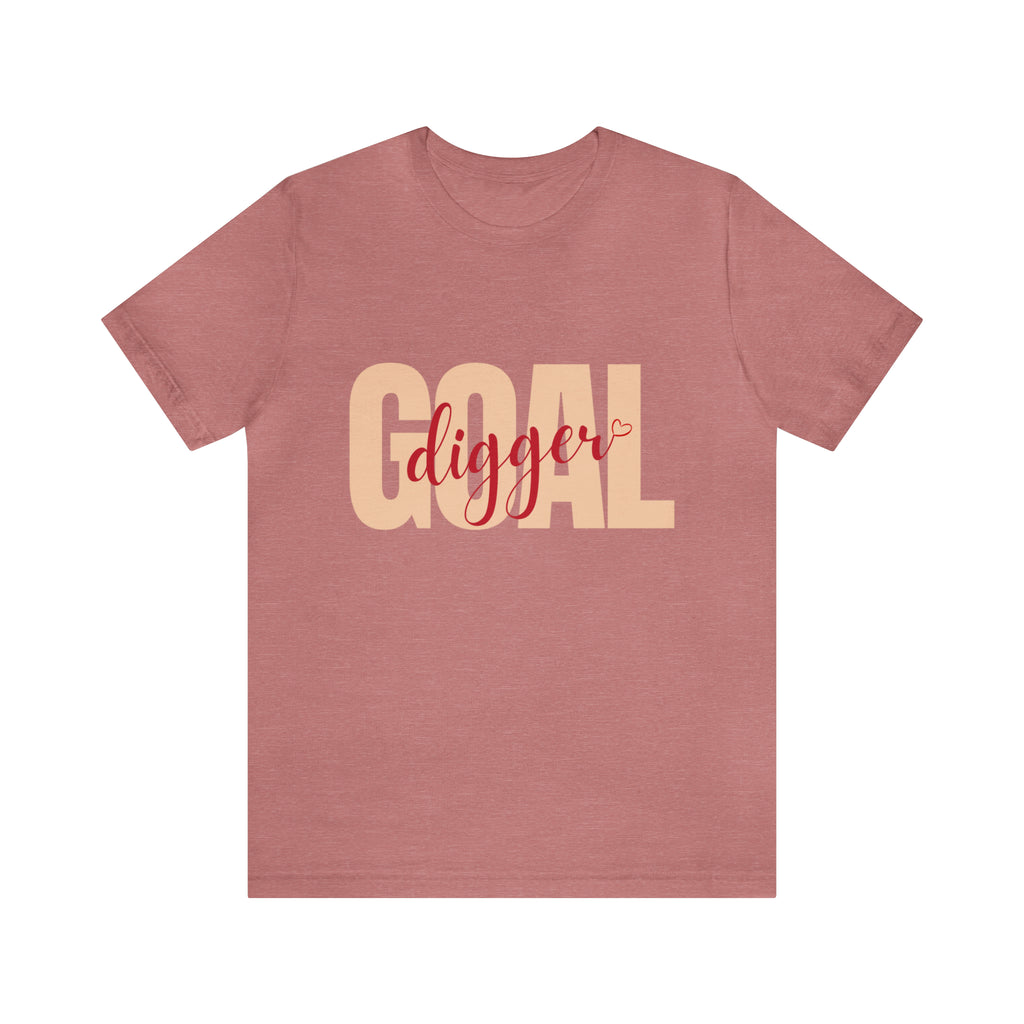 Goal Digger Shirt | Minimalist Statement Unisex T-Shirt