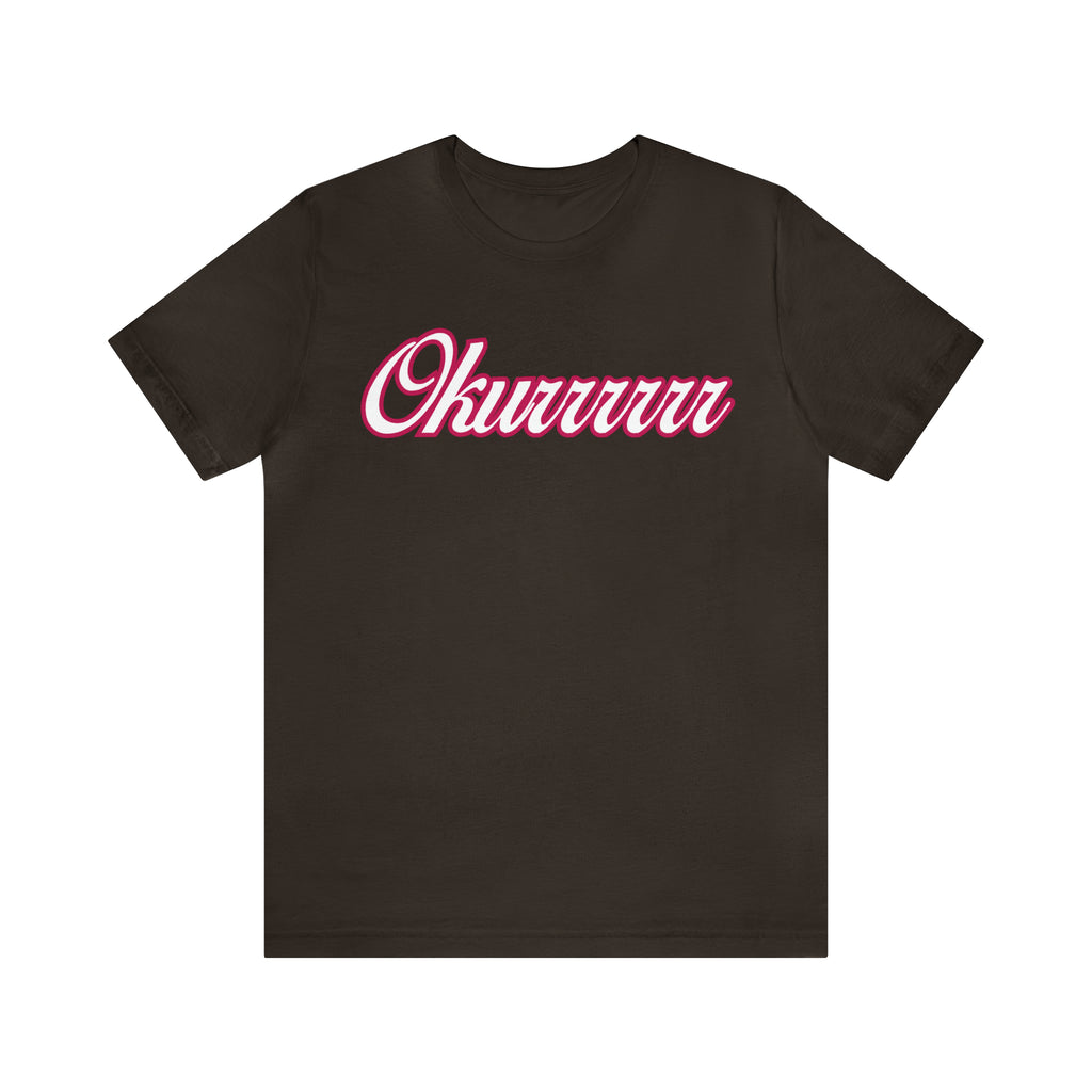 Okurrrr Shirt | Women's Slay Statement T-Shirt