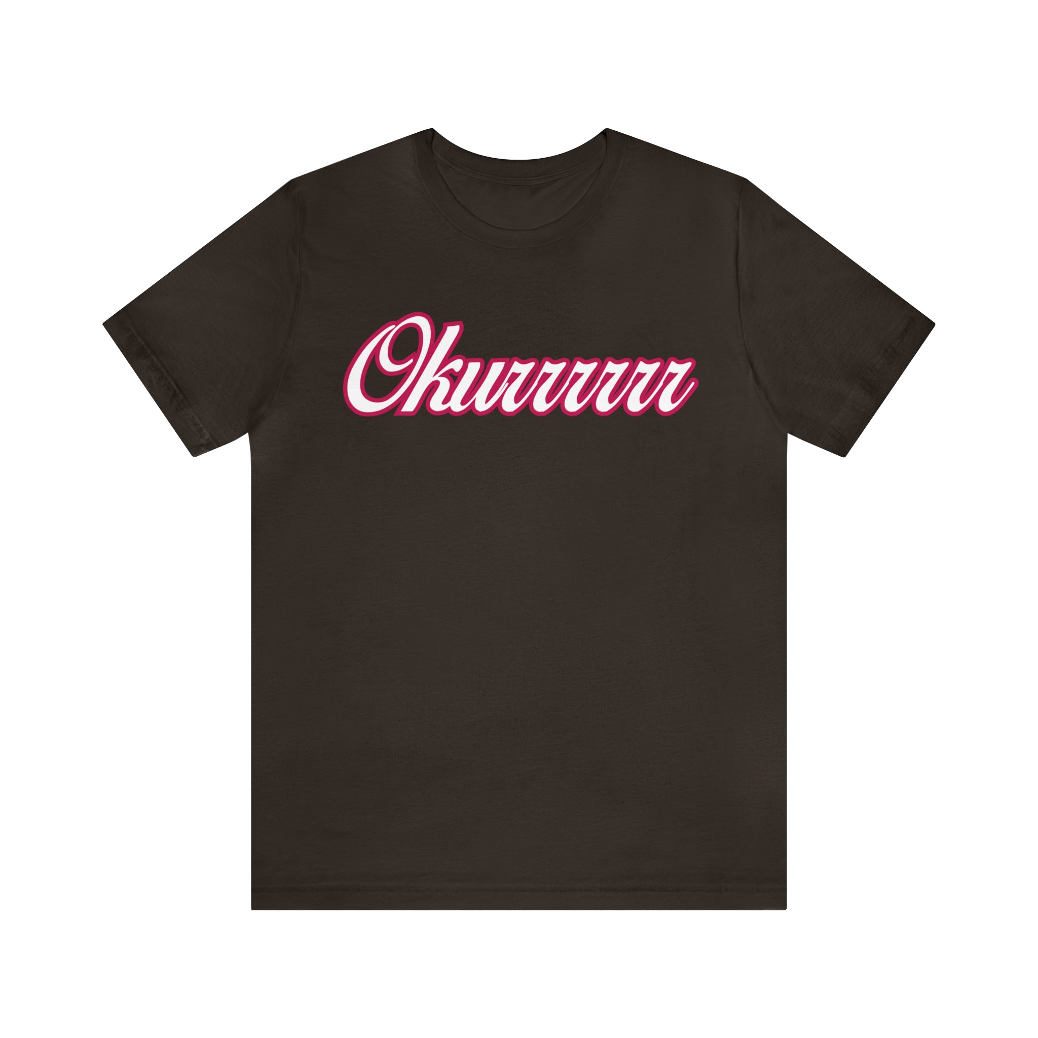 Okurrrr Shirt | Women's Slay Statement T-Shirt