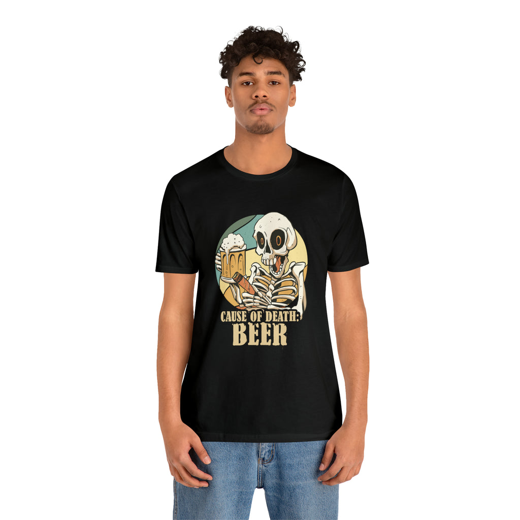 Beer Cause of Death Shirt | Drink Beer Unisex T-Shirt