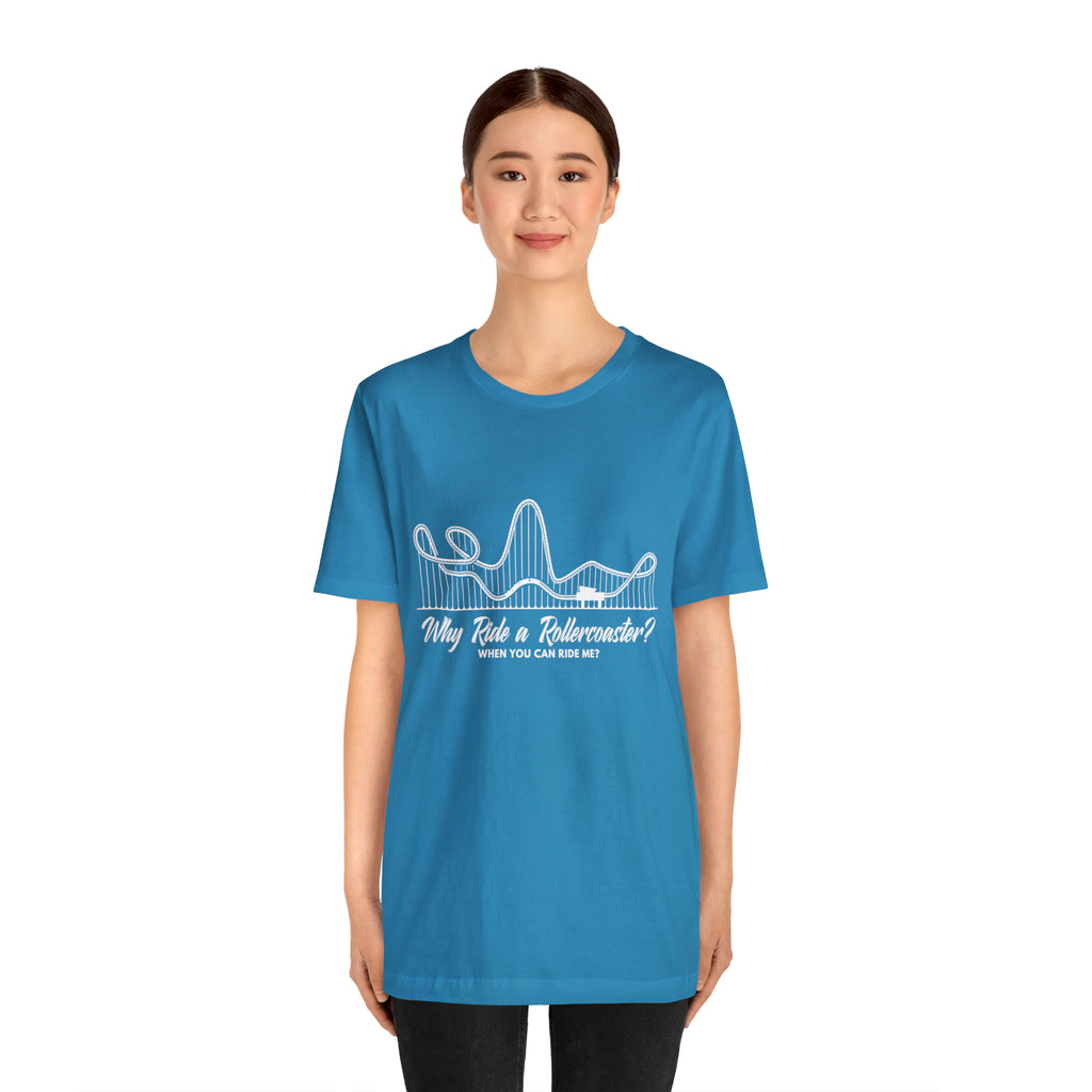 Dirty Rollercoaster Joke Shirt | Why Ride a Rollercoaster When You Can Ride Me T-Shirt
