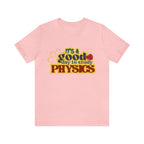 It's a Good Day to Study Physics Shirt | School Unisex T-Shirt