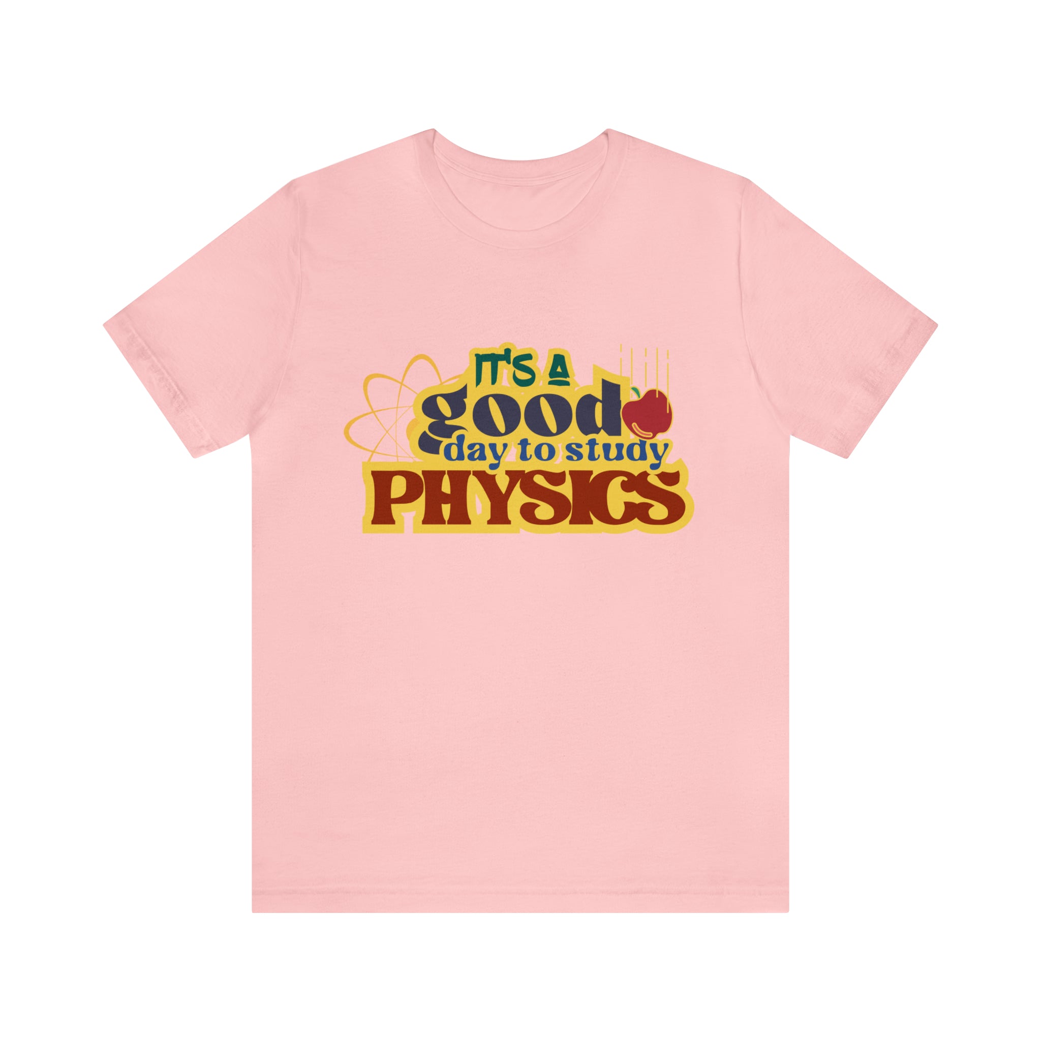 It's a Good Day to Study Physics Shirt | School Unisex T-Shirt