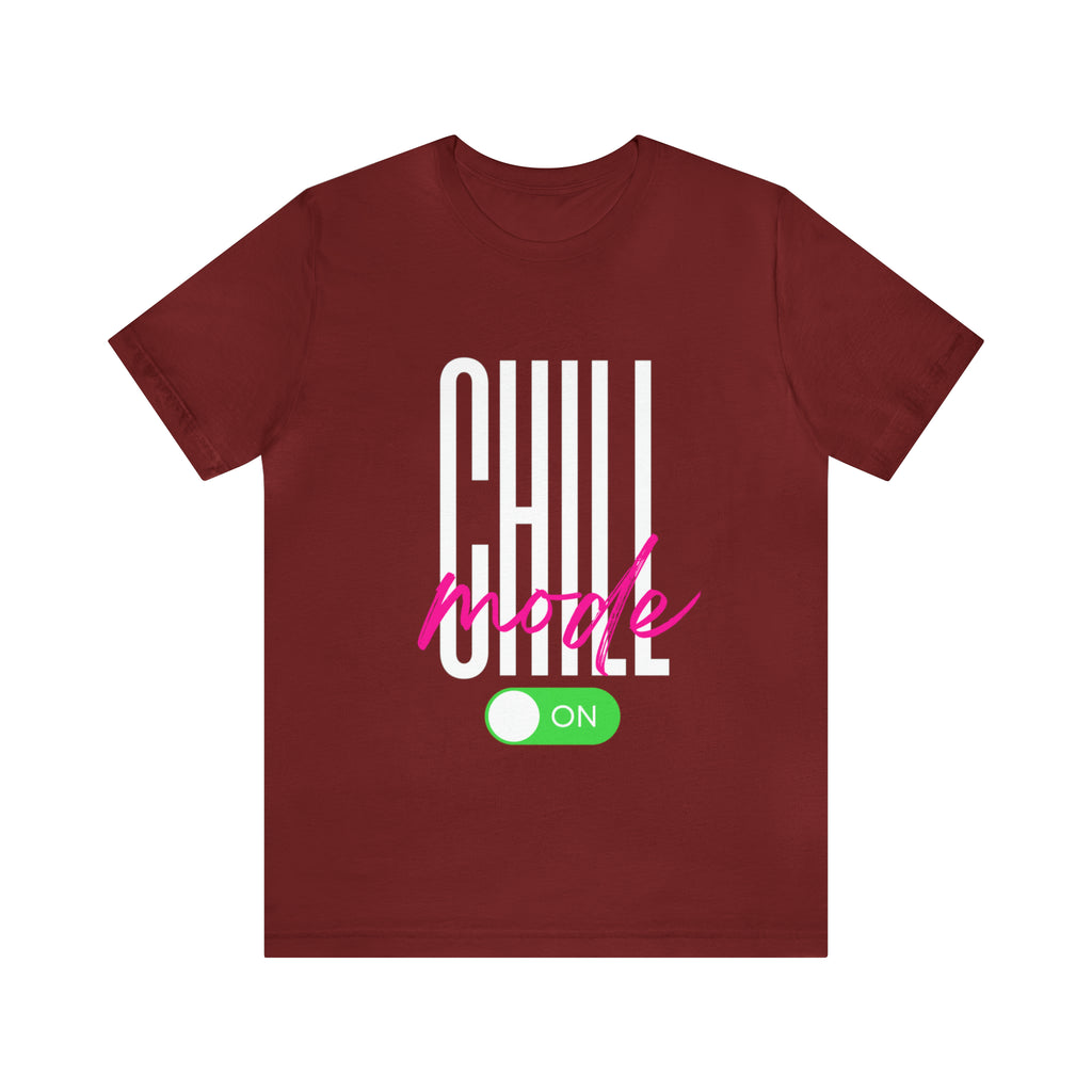 Chill Mode On Shirt | Bold Statement Unisex T-Shirt