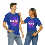 Exist Loudly Shirt | Trendy Statement Unisex T-Shirt