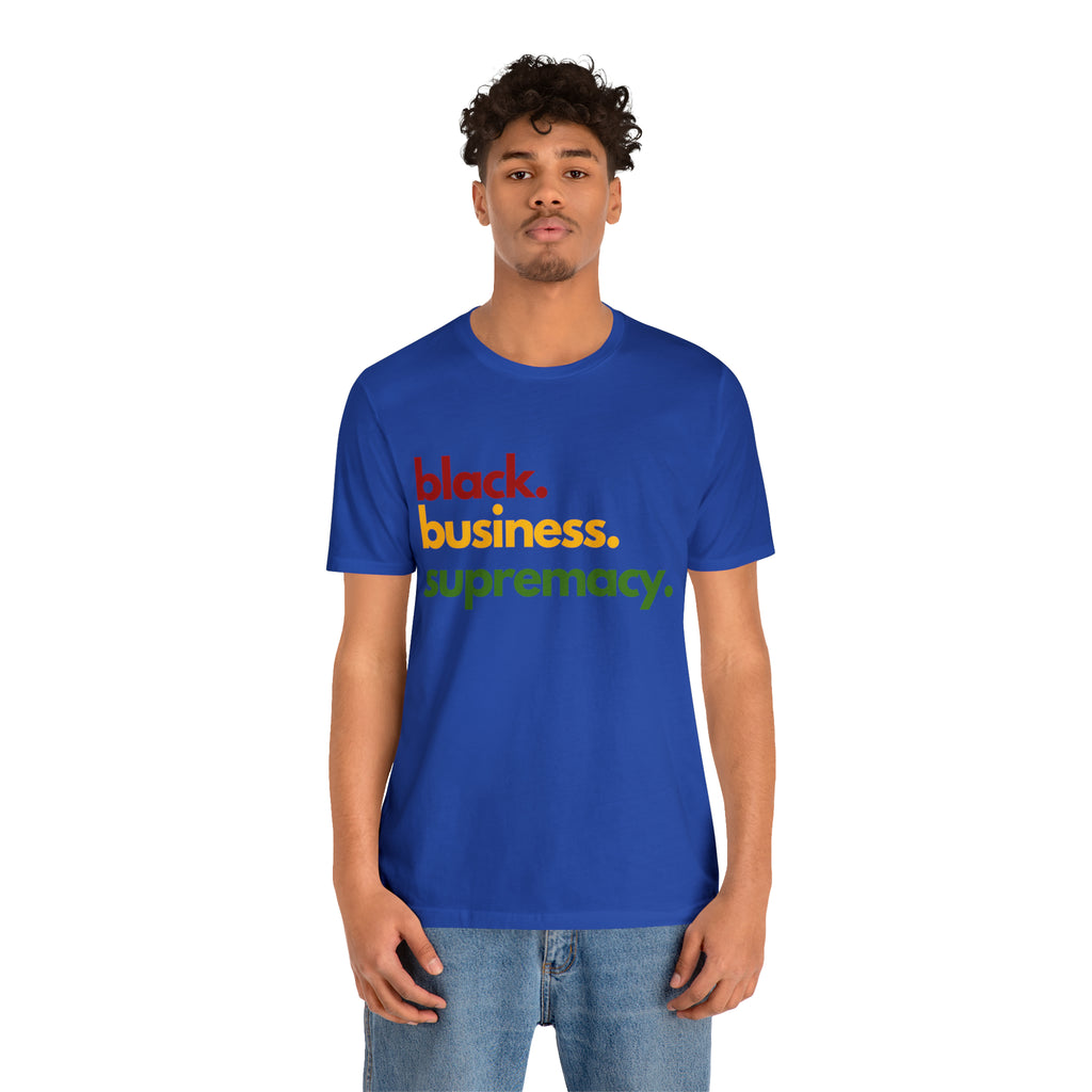 Black Business Supremacy Shirt | Support Black Businesses Unisex T-Shirt
