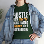 Hustle Until Your Haters Ask If You're Hiring Shirt | Humble Hustler Unisex T-Shirt