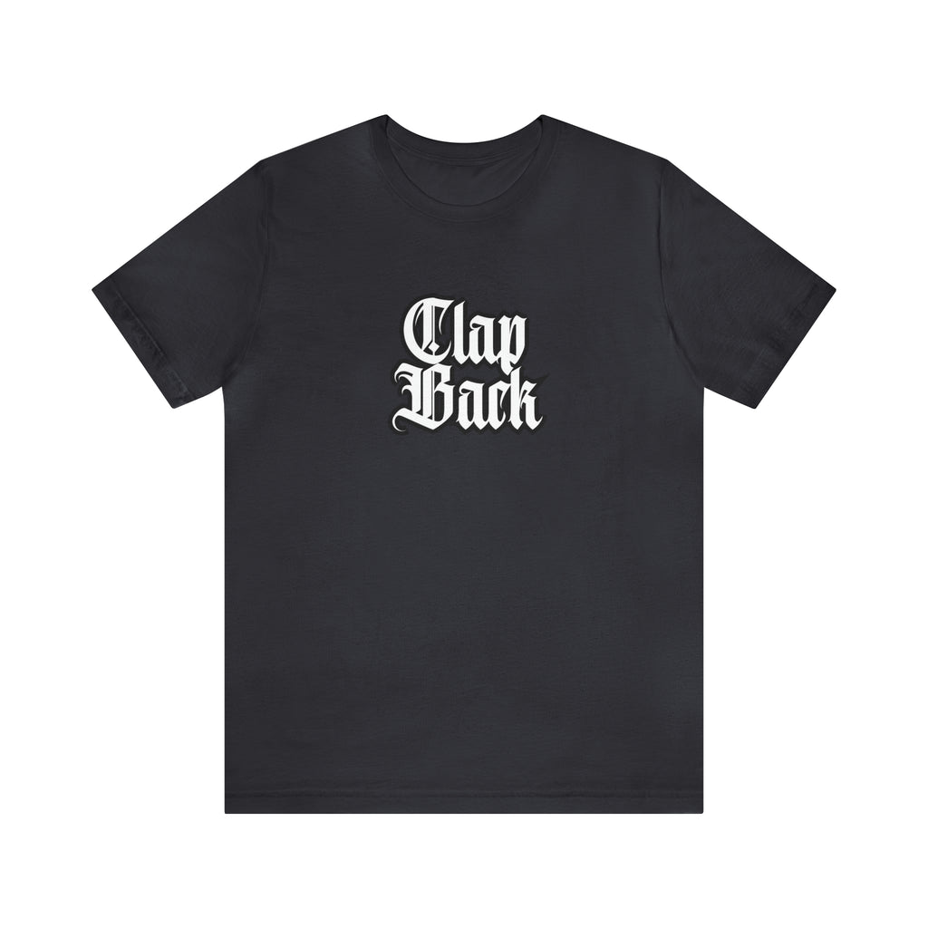 Clap Back Streetwear Shirt | Clapping back Statement T-Shirt