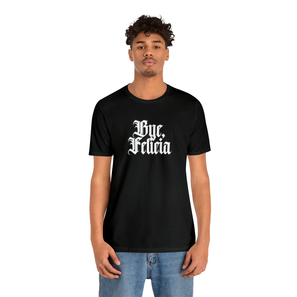 Bye, Felicia Shirt | Karen Statement T-Shirt