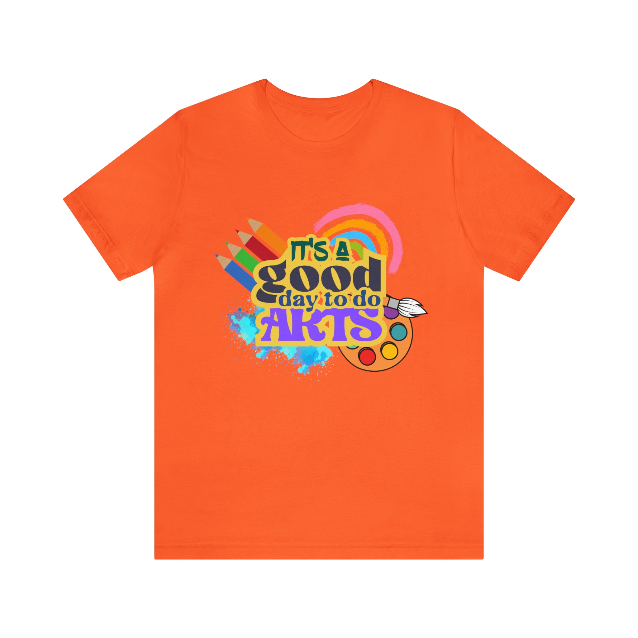 It's a Good Day to Do Arts Shirt | School Unisex T-Shirt