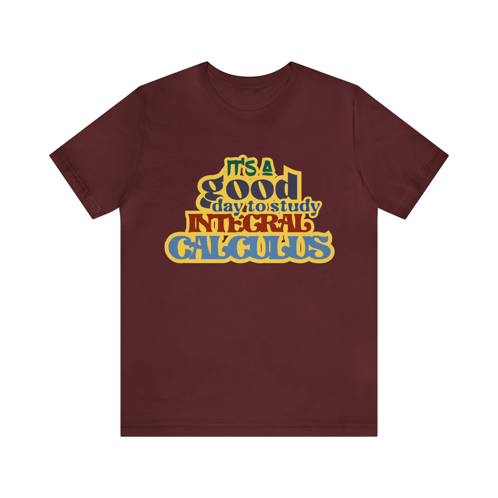 It's a Good Day to Study Integral Calculus | School Unisex T-Shirt