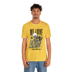 We Love Beer Shirt | Drink Beer Unisex T-Shirt