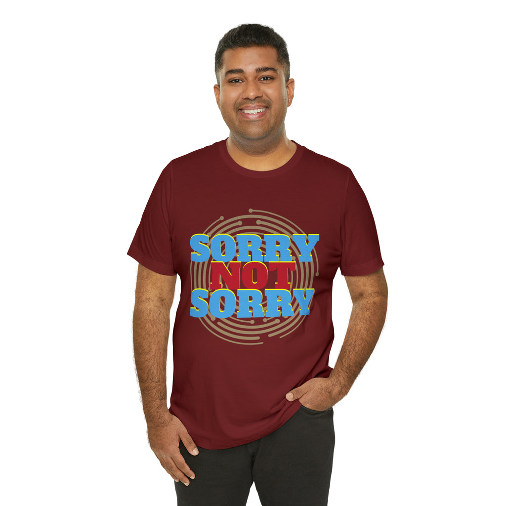 Sorry Not Sorry Shirt | Millennial Collection Unisex T-Shirt