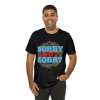 Sorry Not Sorry Shirt | Millennial Collection Unisex T-Shirt