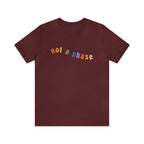 Not A Phase LGBTQIA+ Unisex Shirt | Not A Phase Rainbow Gay Pride Shirt