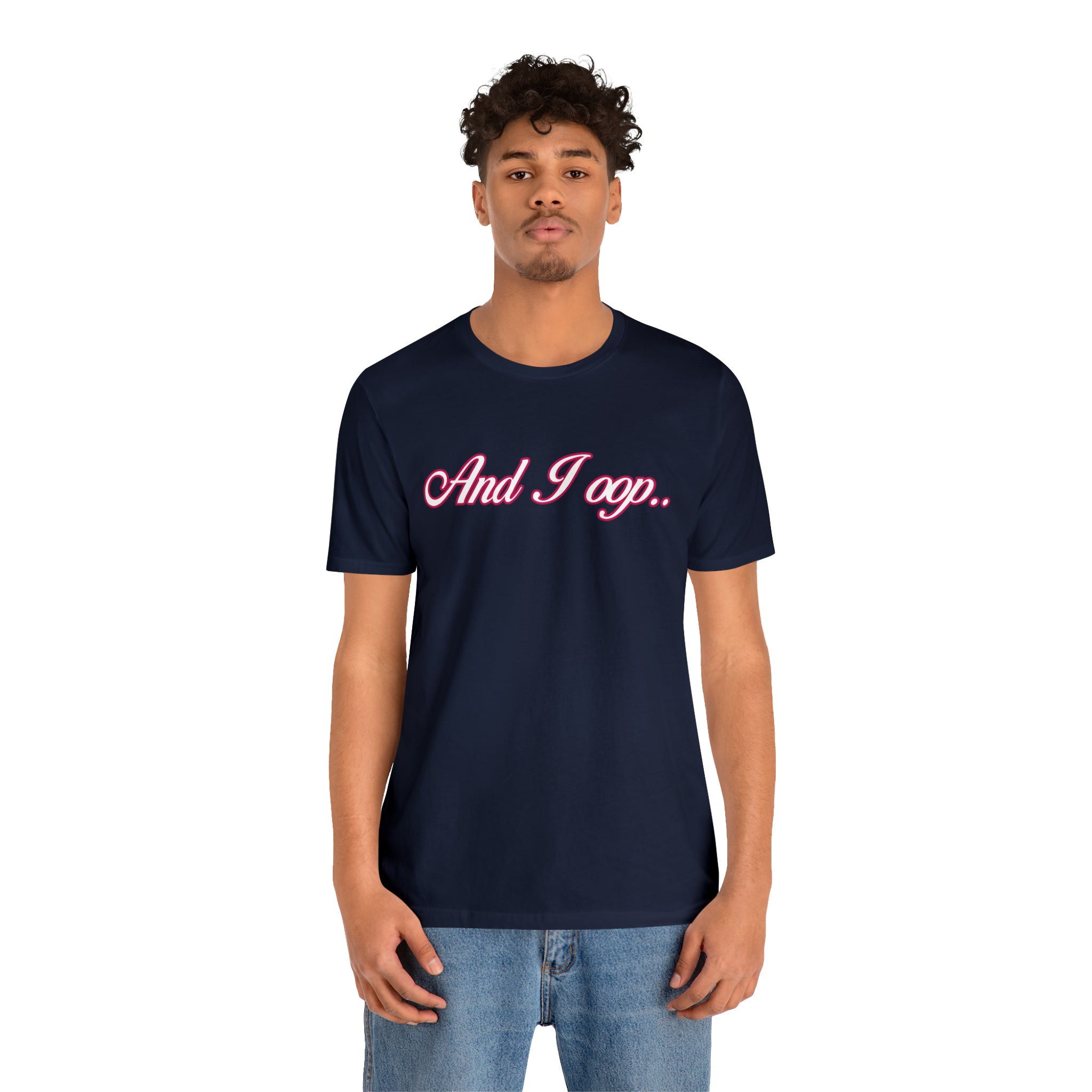 And I Ooop Funny Shirt | And I Ooop Statement T-Shirt